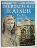 DIE ROMISCHEN KAISER ...von AUGUSTUS bis KONSTANTIN (IMPARATII ROMANI ) von CHRIS SCARRE , TEXT IN LIMBA GERMANA , 1995