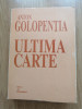 Anton Golopentia - Ultima carte - Editura: Enciclopedica, 2001