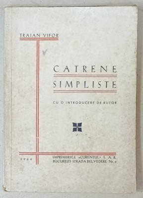 TRAIAN VIFOR , CATRENE SIMPLISTE , CU O INTRODUCERE DE AUTOR , 16944 foto