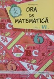 Ora de matematica. Clasa a VI-a - Petre Nachila