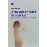 Arta adevaratei vindecări. puterea infinită a rugăciunii si a vizualizarii - 2014 - Israel Regardie (@K57)