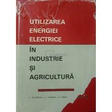 N. Gheorghiu - Utilizarea energiei electrice in industrie si agricultura (Editia: 1974)