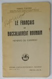 LE FRANCAIS AU BACCALAUREAT ROUMAIN , MEMENTO DU CANDIDAT par MARCEL FONTAINE , 1930
