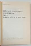 FIZICA SI TEHNOLOGIA CIRCUITELOR M O S INTEGRATE PE SCARA MARE de RADU M. BARSAN , 1989
