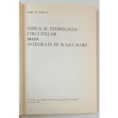 FIZICA SI TEHNOLOGIA CIRCUITELOR M O S INTEGRATE PE SCARA MARE de RADU M. BARSAN , 1989