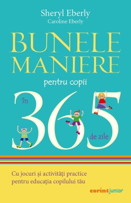 Bunele maniere pentru copii in 365 de zile - Sheryl Eberly, Caroline Eberly foto