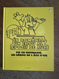 Pif in Romania, un erou al Epocii de Aur , 2012 , stare buna / R7P2S
