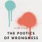 The Poetics of Wrongness