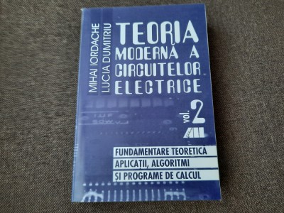 TEORIA MODERNA A CIRCUITELOR ELECTRICE - VOL 2.LUCIA DUMITRIU ȘI MIHAI IORDACHE foto