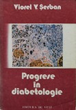Cumpara ieftin Progrese in diabetologie - 1991 - Viorel V. Serban (Z230)