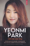 Yeonmi Park - Cat mai este timp. O refugiata nord-coreeana isi cauta libertatea, Polirom