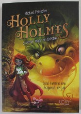 HOLLY HOLMES SI BIROUL MAGIC DE DETECTIVI , CAZUL NUMARUL UNU : DRAGONUL DE JAD de MICHAEL PEINKOFER , ilustratii de HELGE VOGT , 2023 foto