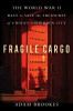 Fragile Cargo: The World War II Race to Save the Treasures of China&#039;s Forbidden City