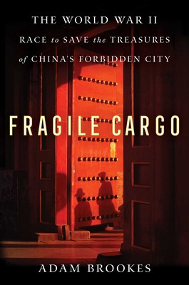 Fragile Cargo: The World War II Race to Save the Treasures of China&amp;#039;s Forbidden City foto