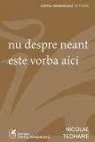 Nu despre neant este vorba aici Nicolae Teoharie Carti Fictiune Paperback Poem Frumusete