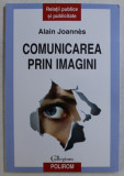 COMUNICAREA PRIN IMAGINI de ALAIN JOANNES , 2009