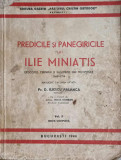 Predicile si Panegiricile lui Ilie Miniatis - D. Iliescu Palanca, 1944, Bucuresti, Carte Religioasa Crestinism, 635 pagini