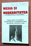 Media si modernitatea. O teorie sociala a mass-media - John B. Thompson