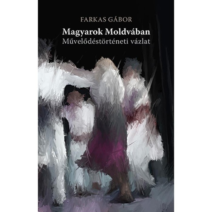Magyarok Moldv&aacute;ban - Farkas G&aacute;bor
