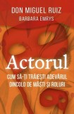 Actorul Paperback brosat Barbara Emrys Don Miguel Ruiz mister spiritual carte Herald
