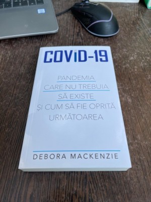 Debora Mackenzie Covid-19. Pandemia care nu trebuia sa existe si cum sa fie oprita urmatoarea foto