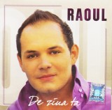 CD Pop: Raoul - De ziua ta ( original - vezi descriere )