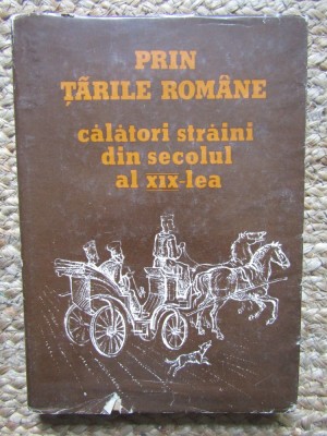 Simona Varzaru - Prin tarile romane - Calatori straini din secolul al XIX-lea (Editia: 1984) foto