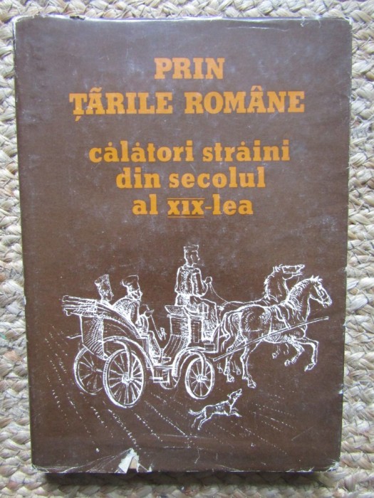 Simona Varzaru - Prin tarile romane - Calatori straini din secolul al XIX-lea (Editia: 1984)
