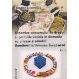 Dinamica consumului de droguri si politicile sociale in domeniu ca urmare a aderarii Romaniei la Uniunea Europeana, Volumul al II-lea