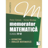 Memorator Matematica - clasele 9-12. Geometrie si Analiza Matematica - Petre Simion