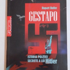 GESTAPO . ISTORIA POLITIEI SECRETE A LUI HITLER de RUPERT BUTLER , 2010