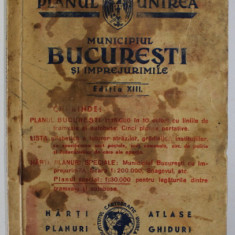 MUNICIPIUL BUCURESTI SI IMPREJURIMILE . PLANUL UNIREA , ANII '40 , PREZINTA PETE