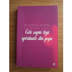 Dr. Deepak Chopra, Dr. David Simon - Cele sapte legi spirituale din yoga