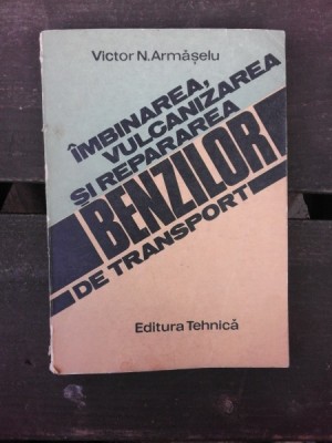 IMBINAREA, VULCANIZAREA SI REPARAREA BENZILOR DE TRANSPORT - VICTOR N. ARMASELU foto