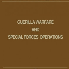 Guerrilla Warfare and Special Forces Operations Field Manual 31-21