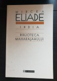 India * Biblioteca Maharajahului - Mircea Eliade