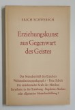 ERZIEHUNGSKUNST AUD GEGENWART DES GEISTES ( ARTA EDUCATIEI ....) von ERICH SCHWEBSCH , TEXT IN LIMBA GERMANA , 1953