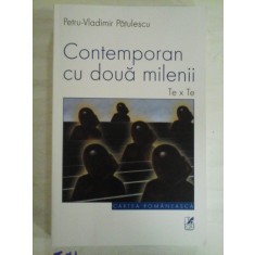 CONTEMPORAN CU DOUA MILENII Te x Te - Petru-Vladimir PATULESCU