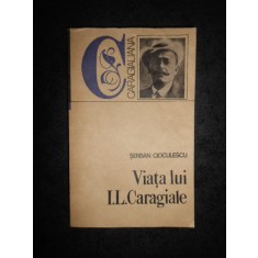 Serban Cioculescu - Viata lui Ion Luca Caragiale