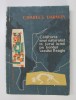CALATORIA UNUI NATURALIST IN JURUL LUMII PE BORDUL VASULUI BEAGLE - CHARLES DARWIN 1958