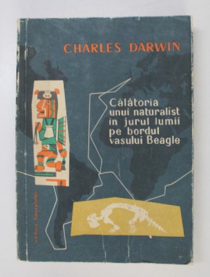 CALATORIA UNUI NATURALIST IN JURUL LUMII PE BORDUL VASULUI BEAGLE - CHARLES DARWIN 1958 foto