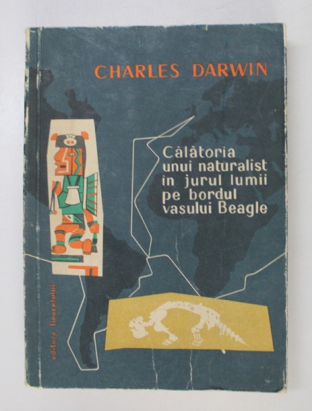 CALATORIA UNUI NATURALIST IN JURUL LUMII PE BORDUL VASULUI BEAGLE - CHARLES DARWIN 1958