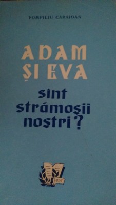 Adam si Eva sunt stramosii nostri Pompiliu Caraioan 1961 foto