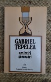 GABRIEL TEPELEA -AMINTIRI SI EVOCARI