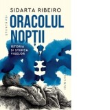 Oracolul noptii. Istoria si stiinta viselor - Walter Fotescu, Sidarta Ribeiro