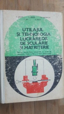 Utilajul si tehnologia lucrarilor de scularie si matriterie- A.Leu foto