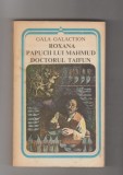 bnk ant Gala Galaction - Roxana . Papucii lui Mahmud . Doctorul Taifun