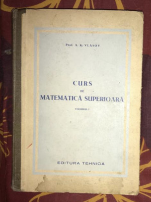 Curs de matematica superioara vol. I-II / A. K. Vlasov foto