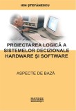 Proiectarea logica a sistemelor decizionale hardware si software - LibHumanitas