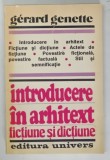 INTRODUCERE IN ARHITEXT FICTIUNE SI DICTIUNE de GERARD GENETTE , Bucuresti 1994
